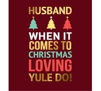 Husband When It Comes To Christmas Loving Yule Do - Funny Husband Christmas Card