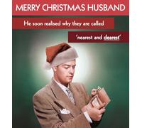 Husband, Why They Are Called Nearest And Dearest - Funny Husband Christmas Card