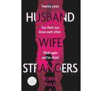 Husband Wife Strangers: A marriage built on lies - a chilling and emotionally gripping domestic suspense thriller