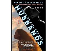 Husbands: A Wake Up Call For Men: 1 (Rebuilding the Marriage)