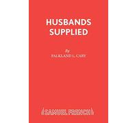 Husbands Supplied: Play (Acting Edition S.)