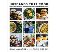 Husbands That Cook: More Than 120 Irresistible Vegetarian Recipes and Tales from Our Tiny Kitchen