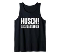 Husch Hinfort Mit Dir German Sarcasm Funny Quote Tank Top