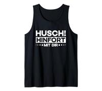 Husch Hinfort Mit Dir Shoo Away German Saying Tank Top