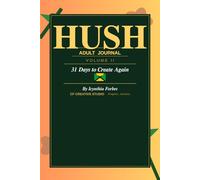 Hush Adult Journal: 31 Days to Create Again - Volume 2