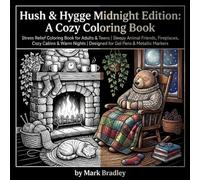 Hush & Hygge Midnight Edition: A Cozy Coloring Book: Stress Relief Coloring Book for Adults & Teens | Sleepy Animal Friends, Fireplaces, Cozy Cabins & ... | Designed for Gel Pens & Metallic Markers