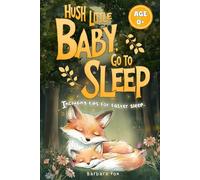 Hush Little Baby, go to Sleep: Bedtime Stories for Babies - Soothing Read-Aloud Animal Tales from the Forest for Newborns and Toddlers (0+). Includes Calming Sleep Tips for Parents.