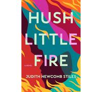 Hush Little Fire: A Novel