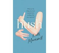 Hush: The heartbreaking and life-affirming debut novel which tells the truth about motherhood