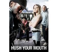 Hush Your Mouth