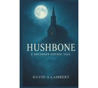 Hushbone: A Southern Gothic Tale