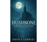 Hushbone: A Southern Gothic Tale