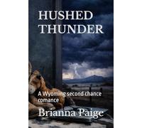 HUSHED THUNDER: A Wyoming second chance romance (The Gray Ranch Series)