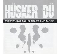 Husker Du - Everything Falls Apart And More