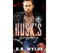 Husk's Property: A Spicy, Dark, MC Romance, Quick Read (The Kings of Darkness MC)