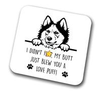 Husky Coaster I Didn't My Butt Just Blew You A Love Puff Pet Present Husky Dog Mum Dad Friend Joke Funny Gift Birthday Christmas, Hardboard Coaster