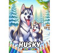 Husky Coloring Book: Fun and Cute colouring Pages for kids ages 4-8 or 8-12, 30+ Illustrations for Girls & Boys Who Love Siberian Husky
