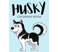 Husky Coloring Book: Husky Coloring Pages, Over 30 Pages to Color, Cute Siberian Husky Colouring Pages for Boys, Girls, and Kids of ages 4-8 and up - Hours Of Fun Guaranteed! ✅