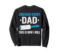 Husky Dad This Is How I Roll Funny Dog Owner Humor Novelty Sweatshirt