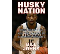 Husky Nation: UConn Basketball and the Making of a Modern Dynasty (Above the Rim)