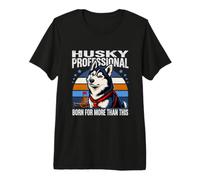 Husky Professional Born for More Than This Sled Dog Premium T-Shirt