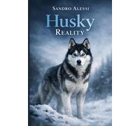 Husky Reality: A Safety-Focused Guide to Understanding and Managing the Siberian Husky