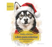 Husky siberiano: Libro para colorear para amantes de los perros - Edición de invierno (Serie de libros para colorear: Perros adorados)