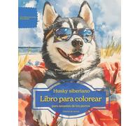 Husky siberiano: Libro para colorear para amantes de los perros - Edición de verano (Serie de libros para colorear: Perros adorados)