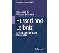 Husserl and Leibniz: Metaphysics, Monadology and Phenomenology: 135 (Contributions to Phenomenology, 135)