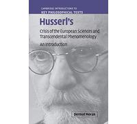 Husserl's Crisis of the European Sciences and Transcendental Phenomenology: An Introduction (Cambridge Introductions to Key Philosophical Texts)