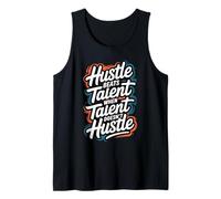 Hustle Beats Talent When Talent Doesn’t Hustle - Motivation Tank Top