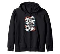 Hustle Beats Talent When Talent Doesn’t Hustle - Motivation Zip Hoodie