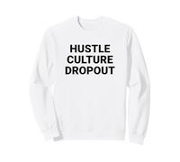 Hustle Culture Dropout Anti Grind Work Life Balance Sweatshirt