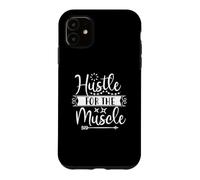 Hustle For The Muscle Gym Workout Motivation Case for iPhone 11