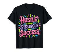 Hustle from Struggle to Success Motivation - T-Shirt