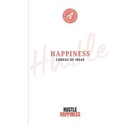 Hustle Happiness: Canvas of Ideas: 200 Blank Pages to Brainstorm, Sketch, Plan, and Capture Your Dreams