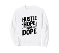 Hustle Hope Not Dope Sweatshirt