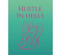 Hustle In Heels: A Chic Pink & Turquoise Notebook for Women Who Work Hard and Slay in Style