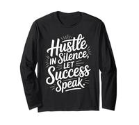 Hustle in Silence Let Success Speak Motivation Long Sleeve T-Shirt