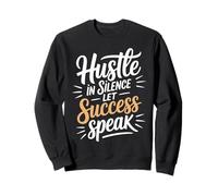 Hustle In Silence Let Success Speak Quote Motivational Sweatshirt