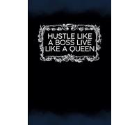 Hustle Like A Boss Live Like A Queen: Lined Notebook | Boss Lady Gift | Motivational Journal for Women Entrepreneurs, Leaders & Friends (120 Pages)