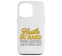 Hustle So Hard Your Haters Ask If You’re Okay - Motivational Case for iPhone 13 Pro