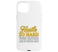 Hustle So Hard Your Haters Ask If You’re Okay - Motivational Case for iPhone 15 Plus