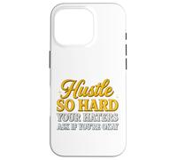 Hustle So Hard Your Haters Ask If You’re Okay - Motivational Case for iPhone 16 Pro
