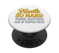 Hustle So Hard Your Haters Ask If You’re Okay - Motivational PopSockets Adhesive PopGrip