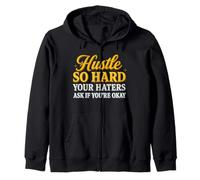 Hustle So Hard Your Haters Ask If You’re Okay - Motivational Zip Hoodie