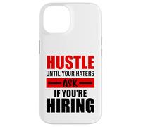 Hustle Until Your Haters Ask If You're Hiring Case for iPhone 14