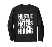 Hustle Until Your Haters Ask If You're Hiring Motivational Long Sleeve T-Shirt