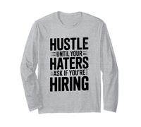 Hustle Until Your Haters Ask If You're Hiring Motivational Long Sleeve T-Shirt