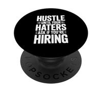 Hustle Until Your Haters Ask If You're Hiring Motivational PopSockets Adhesive PopGrip